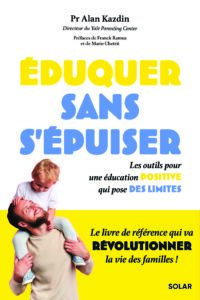 Eduquer sans s'épuiser Alan Kazdin the everyday parenting toolkit