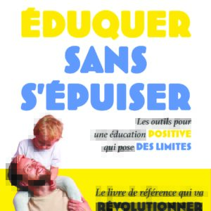 Eduquer sans s'épuiser Alan Kazdin the everyday parenting toolkit